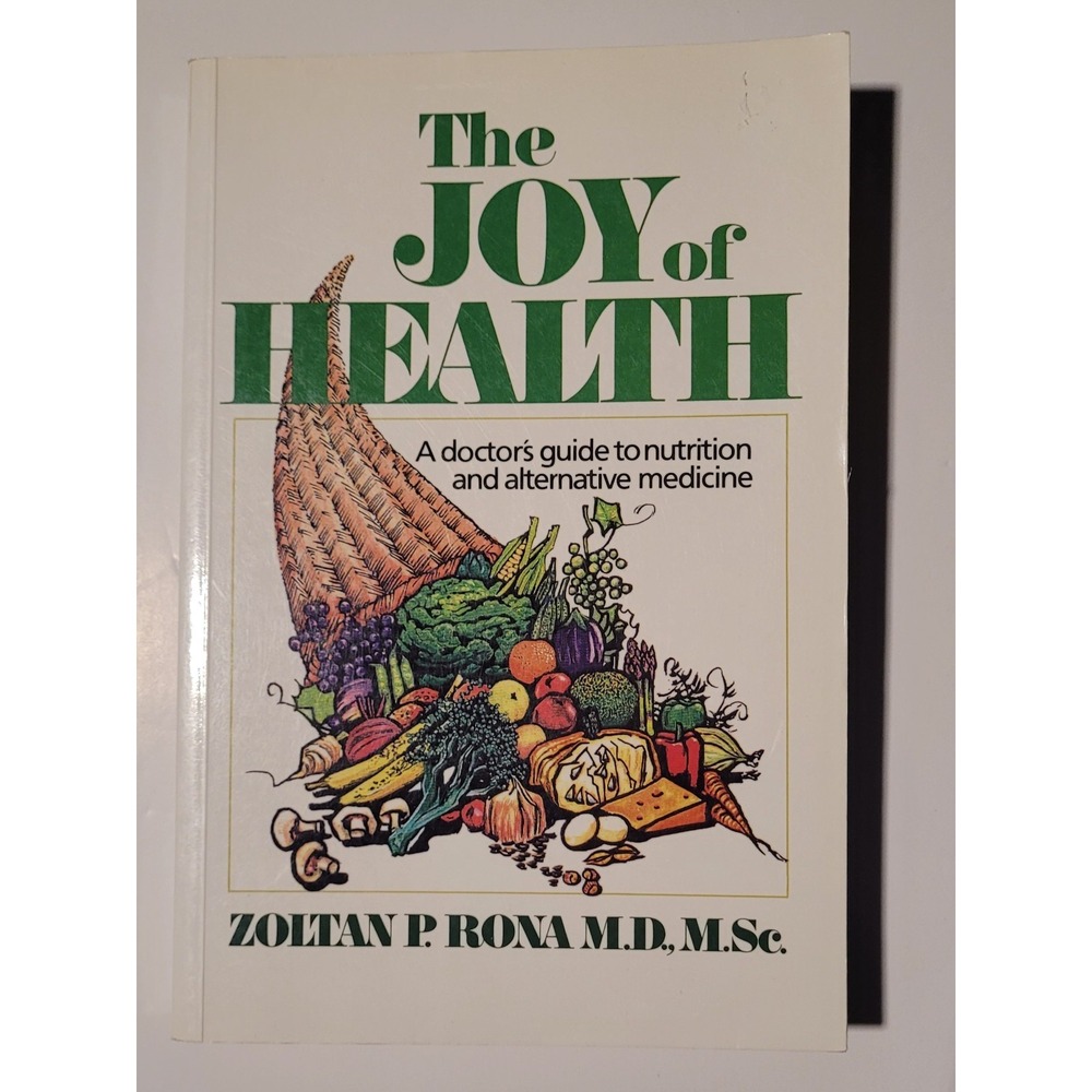 The Joy of Health: A Doctor's Guide to Nutrition and Alternative Medicine Book